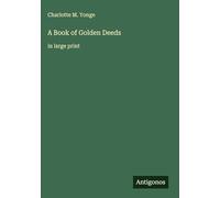 A Book of Golden Deeds: in large print