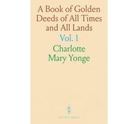 A Book of Golden Deeds of All Times and All Lands