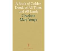 A Book of Golden Deeds of All Times and All Lands