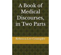 A Book of Medical Discourses, in Two Parts