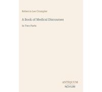 A Book of Medical Discourses: In Two Parts