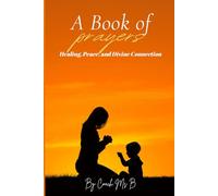 A Book of Prayers: Healing, Peace, and Divine Connection