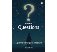 A Book of Questions: A Quick Reference Guide For Seekers