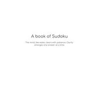 A book of sudoku: Unlock Focus, Patience, and Mindfulness with Every Puzzle