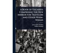 A Book of Vagaries; Comprising the New Mirror for Travelers and Other Whim-whams