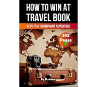 A Book on How to win at Travel: Keys to a Triumphant Adventure