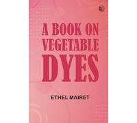 A Book on Vegetable Dyes