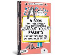 A book that will finally tell you everything about your parents (like why they make you eat vegetables etc etc)