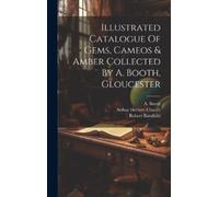 A Booth Robert Illustrated Catalogue Of Gems, Cameos & Amber (Copertina rigida)