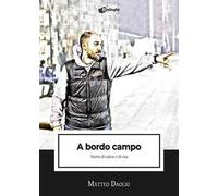 A bordo campo. Storie di calcio e di vita