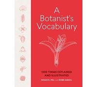 A Botanist's Vocabulary: 1300 Terms Explained and Illustrated