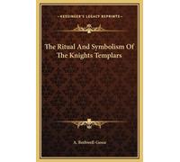 A Bothwell-Goss The Ritual And Symbolism Of The Knights Templ (Copertina rigida)