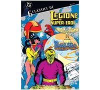 A. Bottero Legione dei supereroi. Classici DC (Vol. 6) (Various Formats)