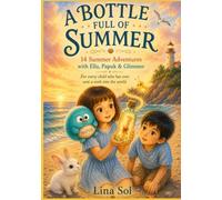 A Bottle Full of Summer: 14 Summer Adventures with Ella, Papuk & Glimmer