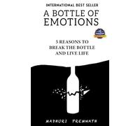 A Bottle of Emotions: 5 Reasons to Break the Bottle and Live Life