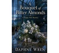 A Bouquet of Bitter Almonds: A Poppy Vale Mystery