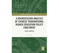 A Bourdieusian Analysis of Chinese Transnational Higher Education Policy Enactment: Policy Habitus