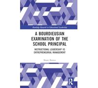 A Bourdieusian Examination of the School Principal: Instructional Leadership vs Entrepreneurial Management