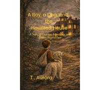 A Boy, a Dog, and the Haunted House: A Boy, a Dog, and the Haunted House