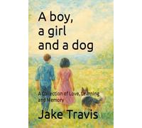 A boy, a girl and a dog: A Collection of Love, Learning and Memory