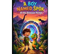 A BOY NAMED SPOK: At the Dinosaur Portal