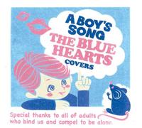 A Boy S Song - A Boy S Song-the Blue Hearts C