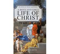 A Boys and Girls Life of Christ