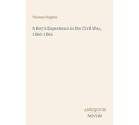 A Boy's Experience in the Civil War, 1860-1865