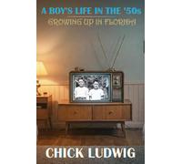 A Boy's Life in the 50's: Growing Up in Florida