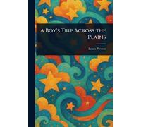 A Boy's Trip Across the Plains