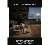 A Bozo'S Odyssey: Honoring Good Players Who Played On Terrible Teams 1920 To 1999