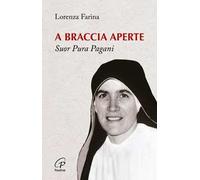 A braccia aperte. Suor Pura Pagani
