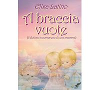 A braccia vuote (il dolore incompreso di una mamma)