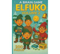 A BRAIN GAME: ELFŪKO Volume 2: A Festive Holiday Puzzle Adventure Featuring 200 More Kid-Friendly Logic Challenges