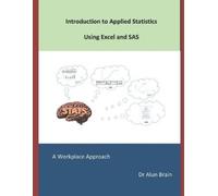 A Brain Introduction to Applied Statistics using Excel and SAS (Tascabile)