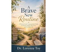 A Brave New Routine: A Practical and Compassionate Guide to Ostomy Surgery, Recovery, and Everyday Life