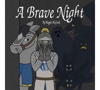A Brave Night: The tale of a young knight finding courage through a spooky night patrol in the castle.