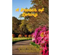 A Breath Of Spring: A Notebook To Spark Fresh Ideas And Inspiration