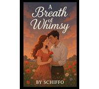 A Breath of Whimsy: A Heartfelt Contemporary Romance About Second Chances, Soulful Connections, and the Magic of Finding Home.