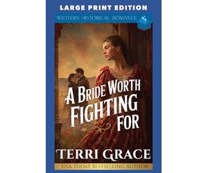A Bride Worth Fighting For: LARGE PRINT EDITION