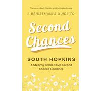 A Bridesmaid's Guide to Second Chances: A Steamy Small-Town Second Chance Romance: 1