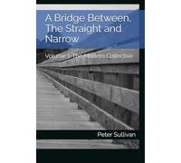 A Bridge Between, the Straight and Narrow: Volume 1: The Modern Collective