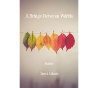 A Bridge Between Worlds: Haiku