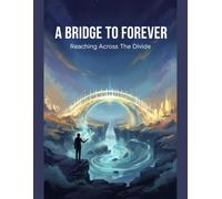 A Bridge To Forever: Reaching Across The Divide