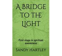 A Bridge to the Light: First steps in spiritual awareness