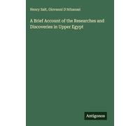 A Brief Account of the Researches and Discoveries in Upper Egypt
