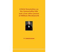 A Brief Annotation on the Immortality Ode and a few other poems of William Wordsworth