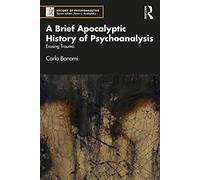 A Brief Apocalyptic History of Psychoanalysis: Erasing Trauma