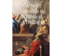 A Brief Guide to Biblical Holiness