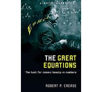 A Brief Guide to the Great Equations: The Hunt for Cosmic Beauty in Numbers